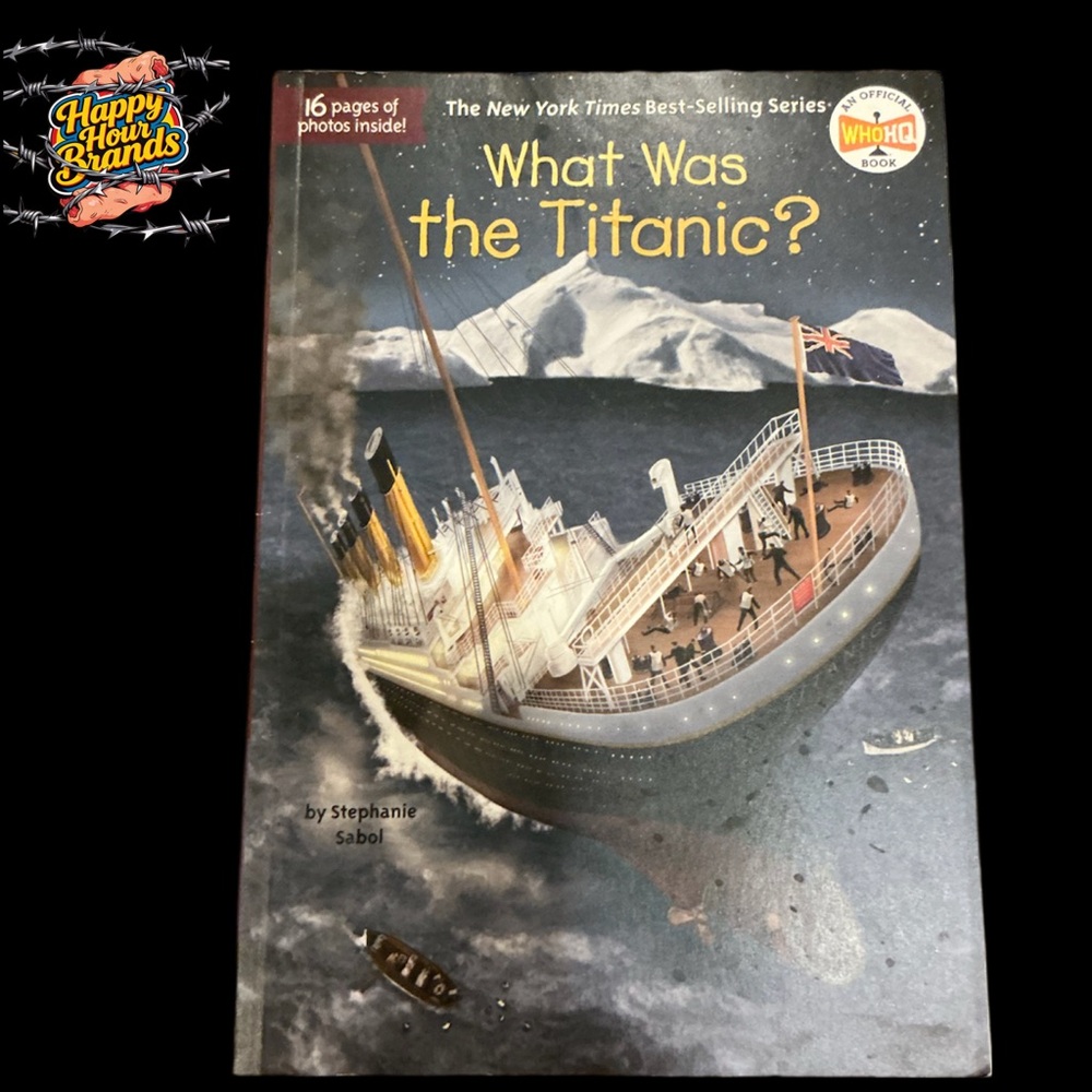 What Was the Titanic? by Sabol, Stephanie, Who HQ